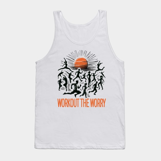 Workout The Worry Tank Top by maknatess